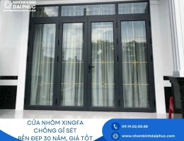 Cửa Nhôm Xingfa Chống Gỉ Sét: Bền Đẹp 30 Năm, Giá Tốt
