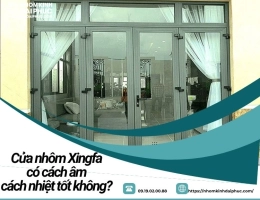 Cửa nhôm Xingfa có cách âm, cách nhiệt tốt không?