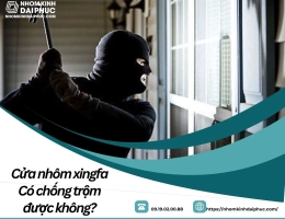 Cửa nhôm xingfa Có chống trộm được không