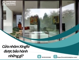 Cửa nhôm Xingfa được bảo hành những gì?
