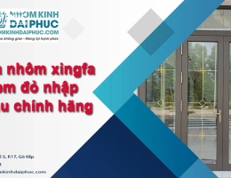 Cửa nhôm xingfa tem đỏ nhập khẩu chính hãng 100% giá tốt