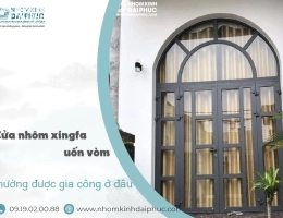 Cửa nhôm xingfa uốn vòm thường được gia công ở đâu trong nhà