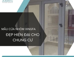 Những Mẫu Cửa Nhôm Xingfa Hiện Đại Phù Hợp Cho Chung Cư