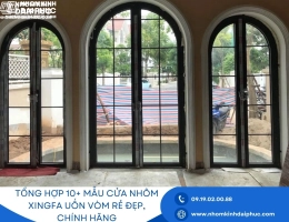 Tổng hợp 10+ mẫu cửa nhôm xingfa uốn vòm rẻ đẹp, chính hãng