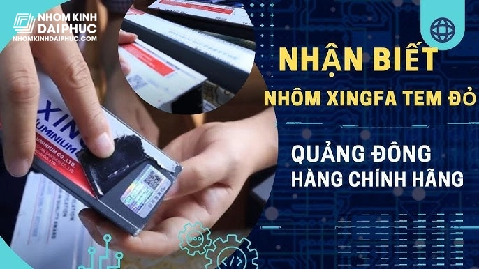 Phân biệt tem nhôm Xingfa nhập khẩu chính hãng tem đỏ Quảng Đông